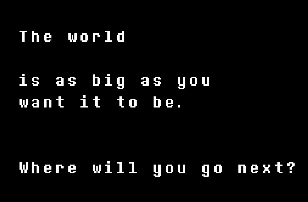 A screenshot of the Undertale 10th Anniversary Stream ending. It reads 'The world is as big as you want it to be. Where will you go next?'